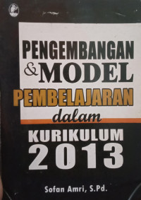 Image of Pengembangan & Model Pembelajaran Dalam Kurikulum 2013
